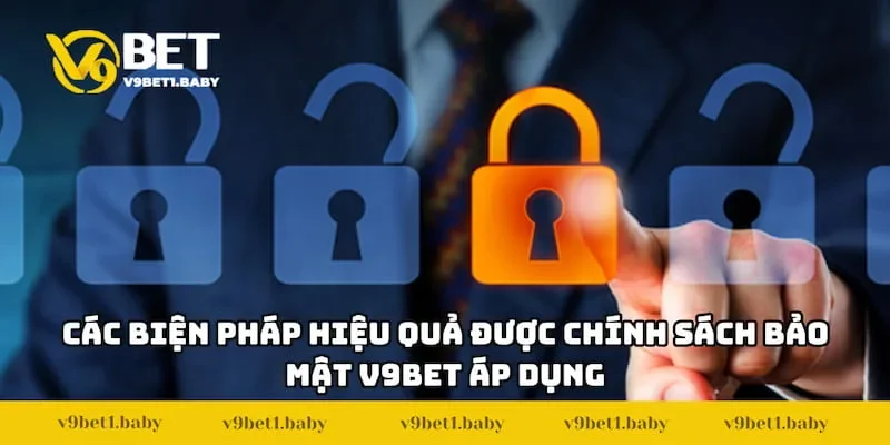 Các biện pháp hiệu quả được chính sách bảo mật V9BET áp dụng