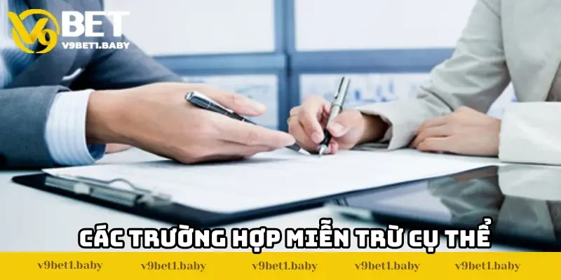 Các trường hợp Miễn trừ trách nhiệm V9bet cụ thể