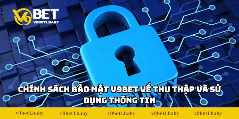 Chính sách bảo mật V9BET về thu thập và quản lý thông tin hội viên