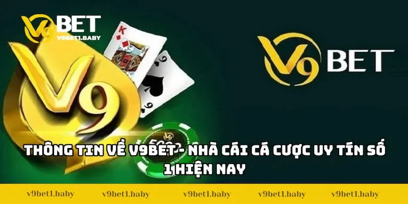 Thông tin về V9BET - Nhà cái cá cược uy tín số 1 hiện nay