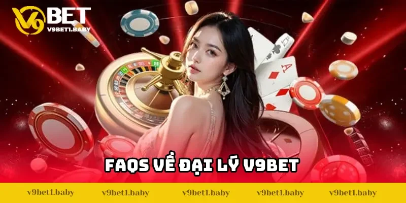 Tổng hợp câu hỏi thường gặp về chính sách đại lý V9BET